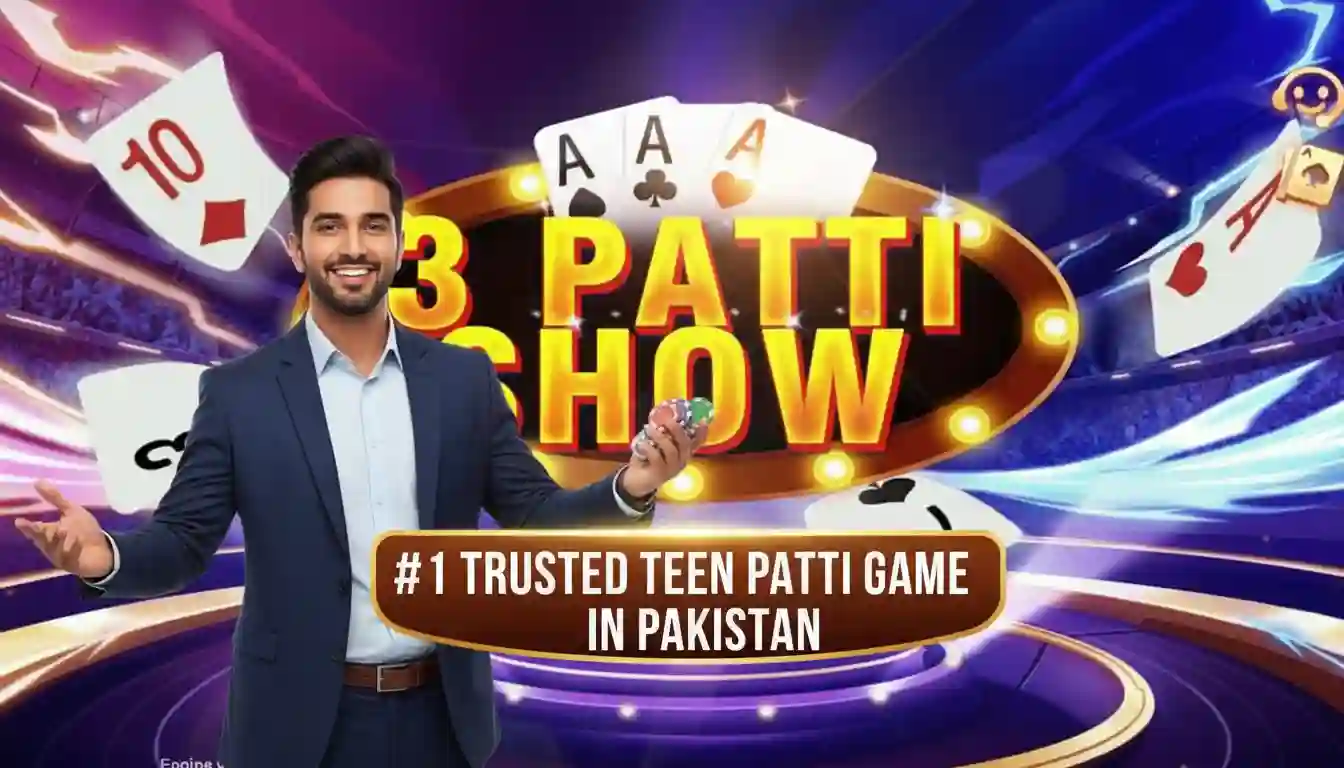 3 Patti Show - The #1 Trusted Teen Patti Game in Pakistan