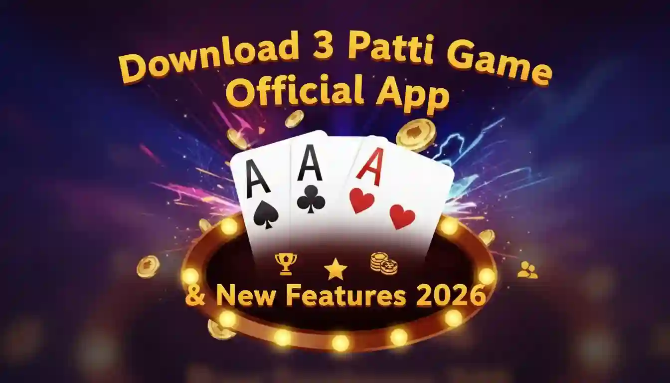 Download 3 Patti Game Official App New Features 2026