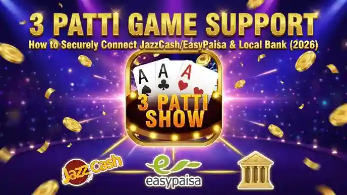 Teen Patti Game Support How to Securely Connect JazzCashEasyPaisa & Local Bank (2026)