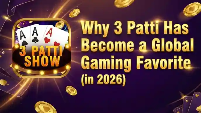 Why 3 Patti Has Become a Global Gaming Favorite in (2026)
