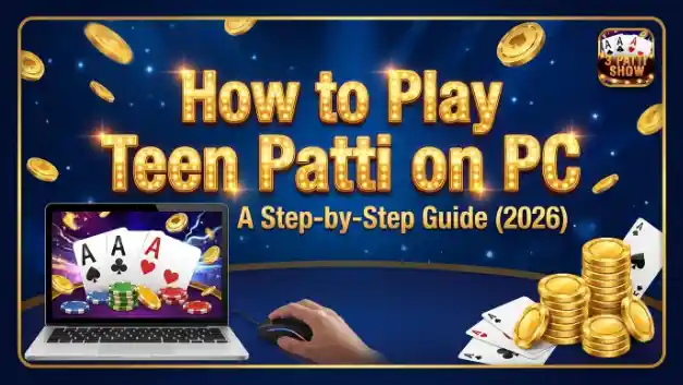 How to Play Teen Patti on PC A Step-by-Step Guide (2026)