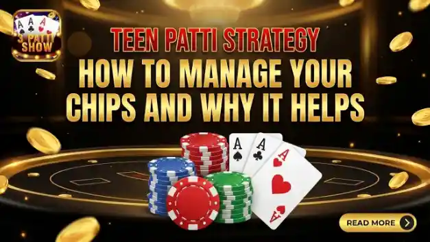 Teen Patti - How to Manage Your Chips and Why It Helps